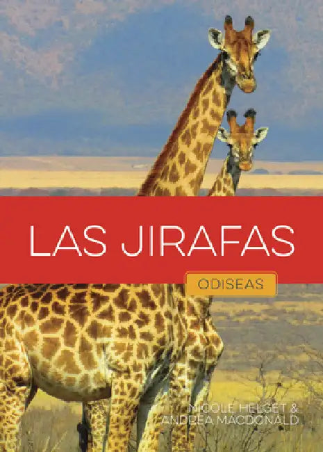 Las Jirafas by Nicole Helget, Andrea MacDonald