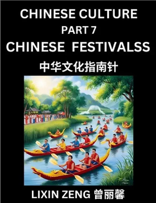 Chinese Culture (Part 7)- Chinese Traditional Festivals and Celebrations, Learn Mandarin Chinese Language, Discover Ancient History and Culture, Readi by Zeng, Lixin