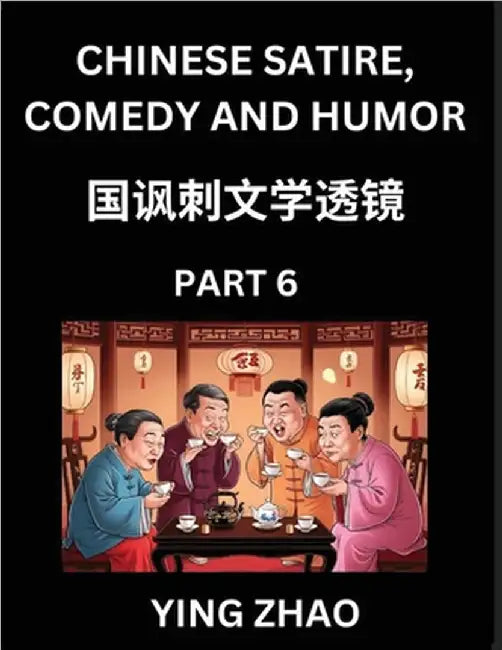 Learn Chinese Satire, Comedy and Humor Stories (Part 6) - Practice Reading Mandarin Chinese Textbooks, A Beginners Guide to Learn Ancient Language and by Zhao, Ying