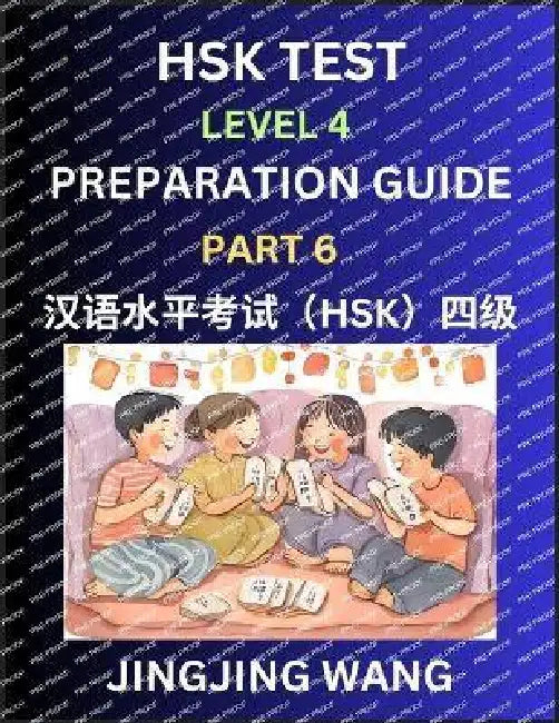 HSK Test Level 4 Preparation Guide (Part 6)- A Beginner's Course Study Material to Self-learn Mandarin Chinese Characters, Words, Example Sentences, V by Jingjing Wang
