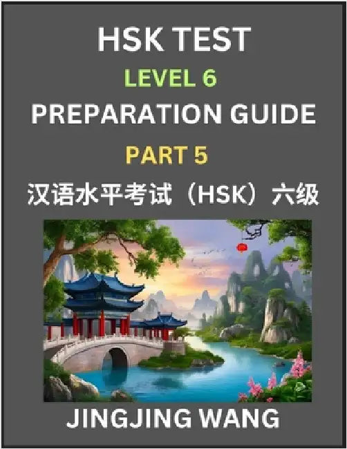 New HSK Test Level 6 Course Preparation Guide (Part 5)- A Beginner's Course Study Material to Self-learn Mandarin Chinese Characters, Words, Example S by Jingjing Wang