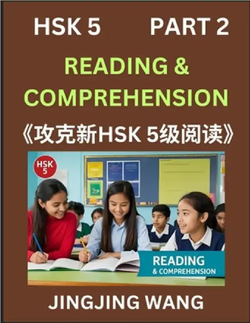 Chinese HSK Level 5 Reading and Comprehension (Part 2)- Mock Test Series for HSK Level 5, A Guide to Self-learn and Pass Mandarin Chinese Test by Jingjing Wang