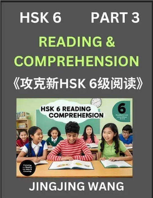 Chinese HSK Level 6 Reading and Comprehension (Part 3)- Mock Test Series for HSK Level 6, A Guide to Self-learn and Pass Mandarin Chinese Test by Wang, Jingjing