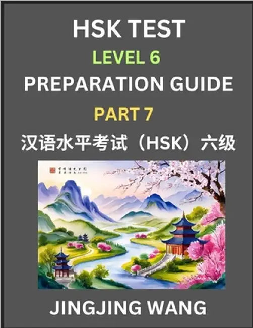 New HSK Test Level 6 Course Preparation Guide (Part 7)- A Beginner's Course Study Material to Self-learn Mandarin Chinese Characters, Words, Example S by Wang, Jingjing