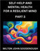 Self-help and Mental Health for a Resilient Mind (Part 3): Navigating Life's Challenges with Strength and Serenity, Cultivating Inner Peace in a Chaot by Milton John Goodenough