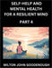 Self-help and Mental Health for a Resilient Mind (Part 4): Navigating Life's Challenges with Strength and Serenity, Cultivating Inner Peace in a Chaot by Milton John Goodenough