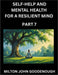 Self-help and Mental Health for a Resilient Mind (Part 7): Navigating Life's Challenges with Strength and Serenity, Cultivating Inner Peace in a Chaot by Milton John Goodenough
