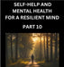 Self-help and Mental Health for a Resilient Mind (Part 10): Navigating Life's Challenges with Strength and Serenity, Cultivating Inner Peace in a Chao by Milton John Goodenough