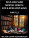 Self-help and Mental Health for a Resilient Mind (Part 12): Navigating Life's Challenges with Strength and Serenity, Cultivating Inner Peace in a Chao by Milton John Goodenough