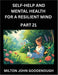 Self-help and Mental Health for a Resilient Mind (Part 21): Navigating Life's Challenges with Strength and Serenity, Cultivating Inner Peace in a Chao by Milton John Goodenough