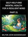 Self-help and Mental Health for a Resilient Mind (Part 21): Navigating Life's Challenges with Strength and Serenity, Cultivating Inner Peace in a Chao by Milton John Goodenough