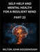 Self-help and Mental Health for a Resilient Mind (Part 23): Navigating Life's Challenges with Strength and Serenity, Cultivating Inner Peace in a Chao by Milton John Goodenough