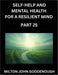 Self-help and Mental Health for a Resilient Mind (Part 25): Navigating Life's Challenges with Strength and Serenity, Cultivating Inner Peace in a Chao by Milton John Goodenough