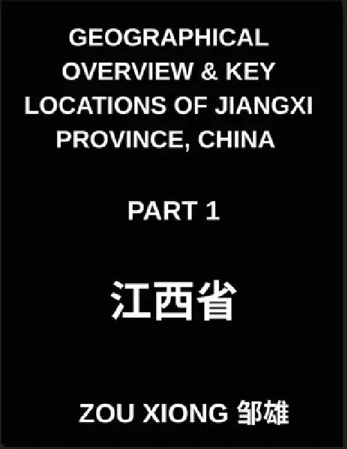 Geographical Overview & Key Locations of Jiangxi Province, China (Part 1) - Master Chinese Characters, Pinyin, and English for Addresses, Names in Jia by Xiong Zou