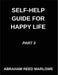 Self-help Guide for Happy Life (Part 3)- The Joyful Journey Guide, Mending Emotional Wounds, Navigating Wellness Pathways, Mindful Practices for Menta by Abraham Reed Marlowe