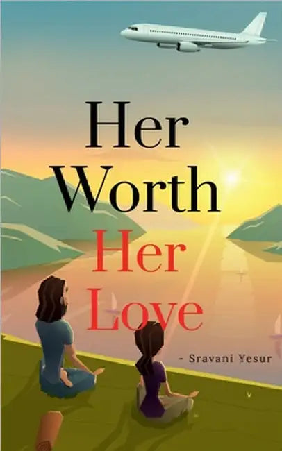 Her Worth, Her Love: For a sis by a sis by Sravani Yesur