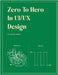 Zero to Hero in UX Design: A Beginner's Guide to Creating Engaging User Experiences by Sambhav Singhvi