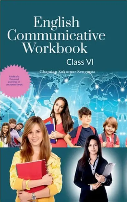English Communicative Workbook Class VI: A Workbook and Activity Book Suitable for Students of Grade VI of CBSE, ICSE and State Boards by Chandan Sukumar SenGupta