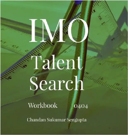 IMO and Talent Search: Workbook 0401 Part I and II by Chandan Sukumar SenGupta