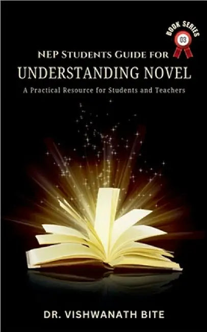 NEP Students Guide for Understanding Novel: A Practical Resource for Students & Teachers by Dr Vishwanath Bite