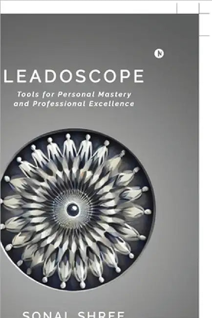 Leadoscope: Tools for Personal Mastery and Professional Excellence by Sonal Shree
