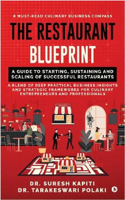 The Restaurant Blueprint: A Guide to Starting, Sustaining and Scaling of Successful Restaurants by Dr Suresh Kapiti