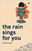 The Rain Sings for You by Deepika Singh