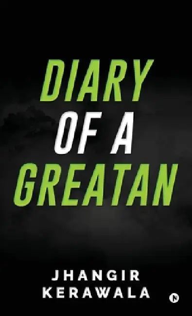 Diary of a Greatan by Jhangir Kerawala