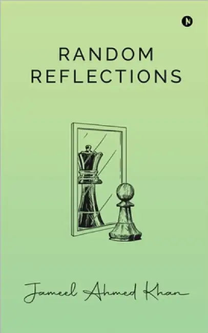 Random Reflections by Jameel Ahmed Khan