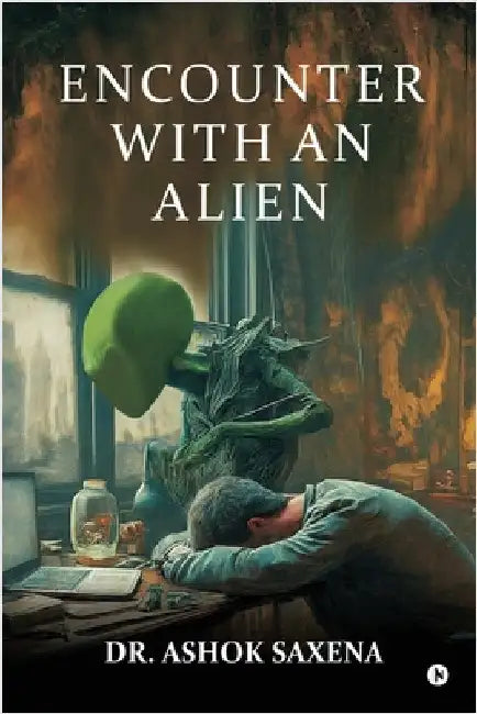 Encounter with an Alien by Dr Ashok Saxena