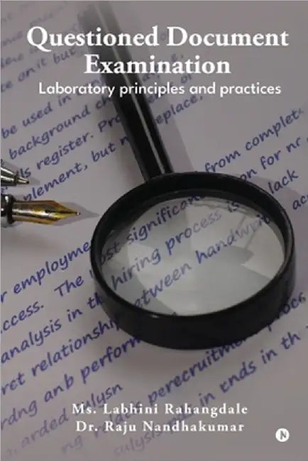 Questioned Document Examination: Laboratory principles and practices by MS Labhini Rahangdale