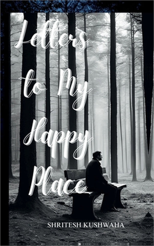 Letters to my happy place by Shritesh Kushwaha