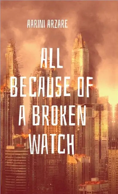 All because of a broken watch by Aarini Arzare