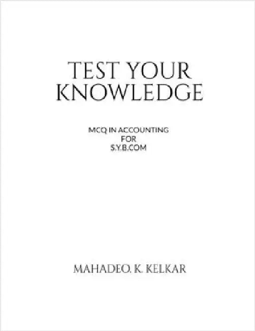 Test Your knowledge - MCQ in Accounting by Mahadeo Keshav Kelkar