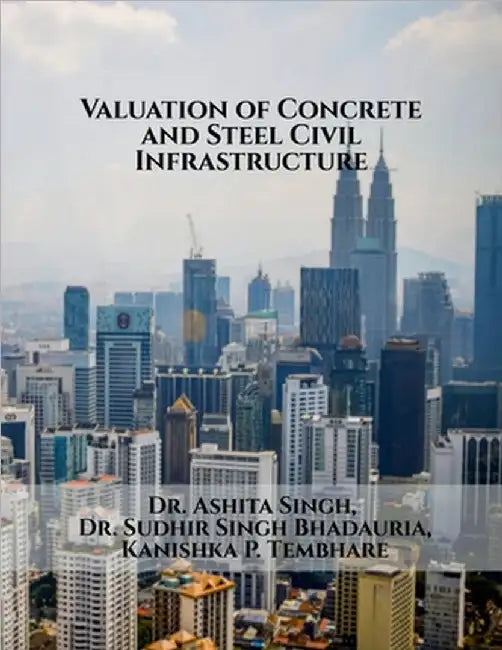 Valuation of Concrete and Steel Civil Infrastructure by Dr Ashita Singh