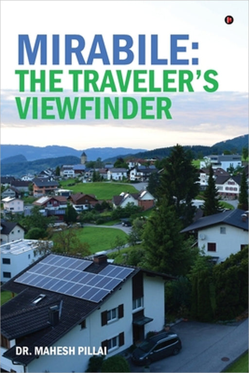 Mirabile: The Traveler's Viewfinder by Dr Mahesh Pillai