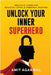 Unlock Your Inner Superhero: Practical Steps for Holistic Living and Personal Mastery by Amit Agarwal
