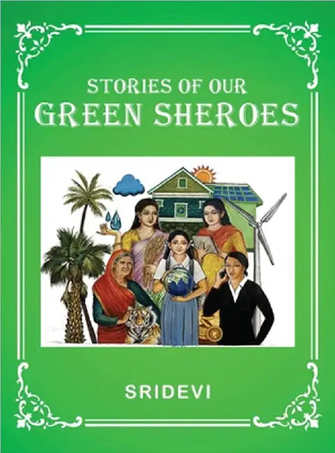 Stories of our Green Sheroes by Sridevi