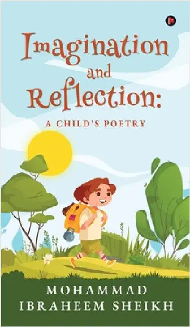 Imagination and Reflection: A child's poetry by Mohammad Ibraheem Sheikh