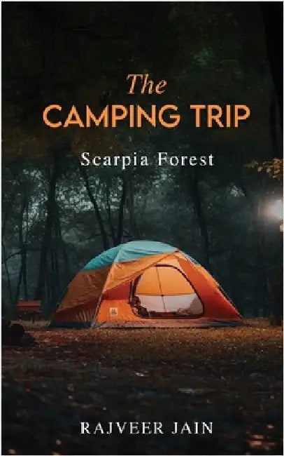 The Camping Trip: Scarpia Forest by Rajveer Jain