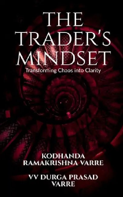 The Trader's Mindset: Transforming Chaos into Clarity by Kodhanda Ramakrishna Varre