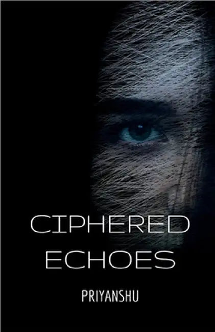 Ciphered Echoes by Priyanshu