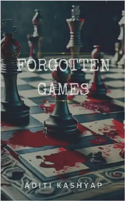 Forgotten Games: In Pursuit Of Shadows by Aditi Kashyap