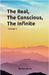 The Real, The Conscious, The Infinite by Mukesh Sharma