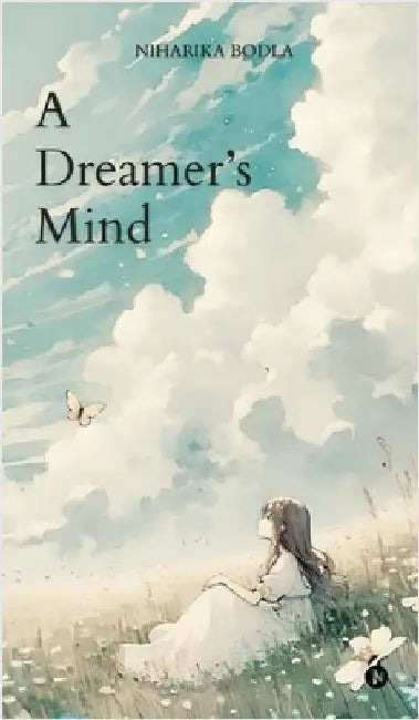 A Dreamer's Mind by Niharika Bodla