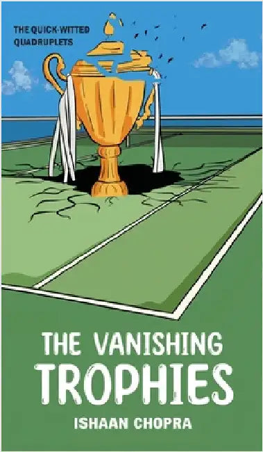 The Vanishing Trophies by Ishaan Chopra