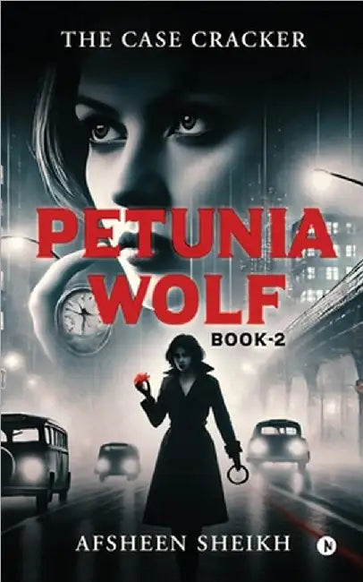 Petunia Wolf - The Case Cracker: Book - 2 by Afsheen Sheikh