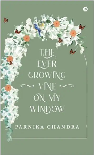 The Ever-Growing Vine on my Window by Parnika Chandra