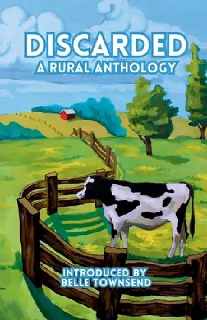 Discarded: A Rural Anthology by Belle Townsend