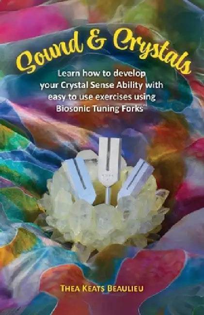 Sound & Crystals by Thea Keats Beaulieu